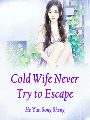 Cold Wife, Never Try to Escape